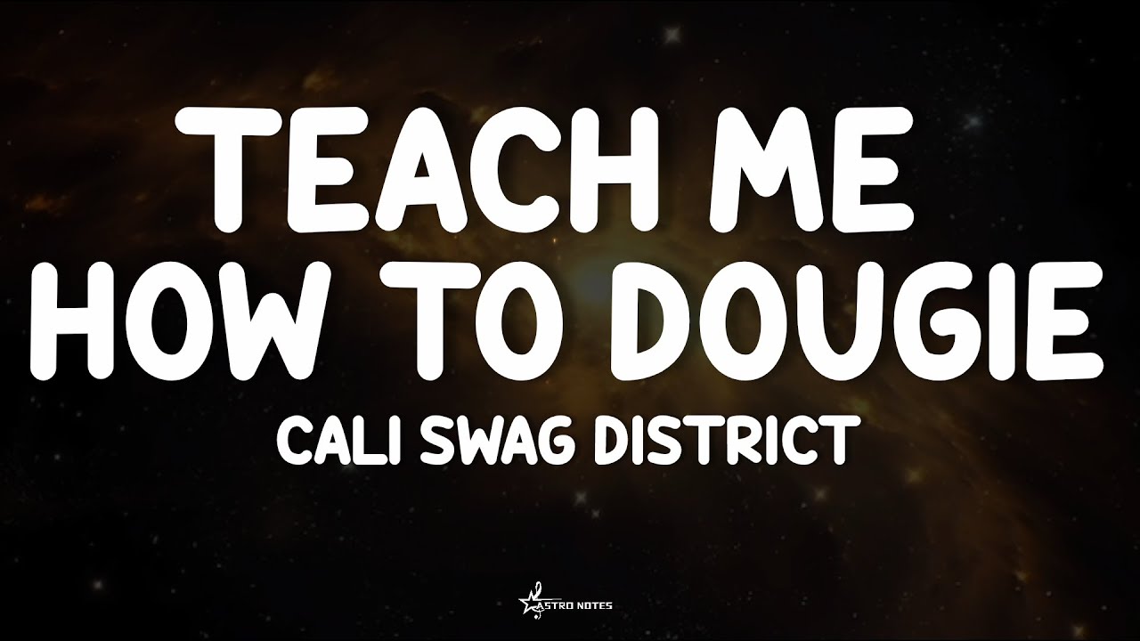 Teach Me How to Dougie - Cali Swag District (Lyrics) 🇺🇲 - YouTube