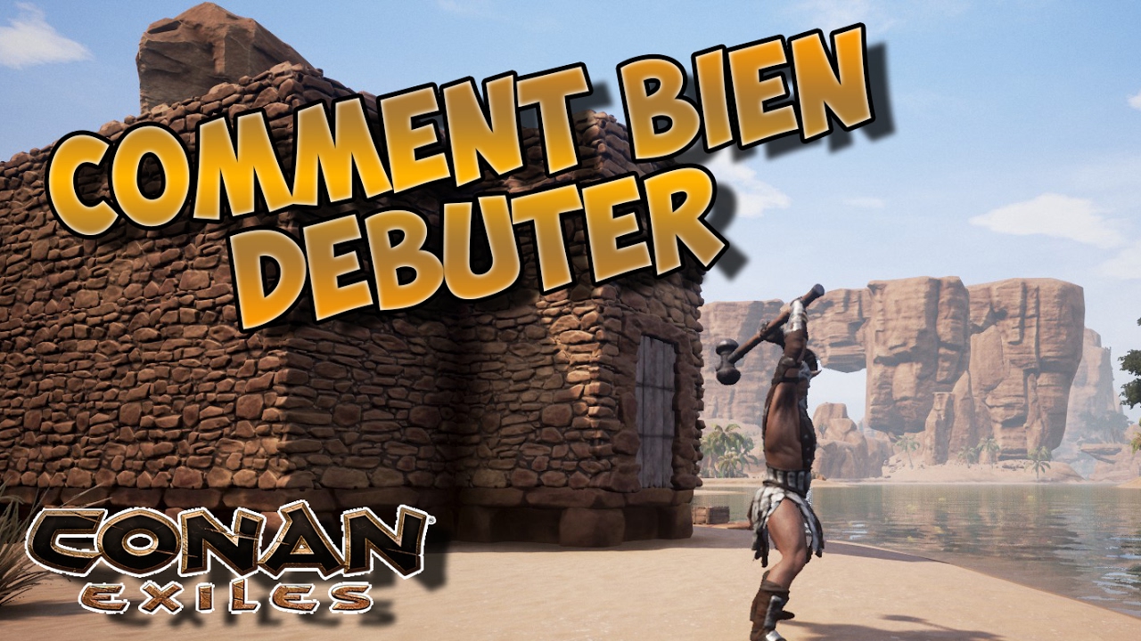 Conan Exiles Fr - Comment bien debuter - YouTube