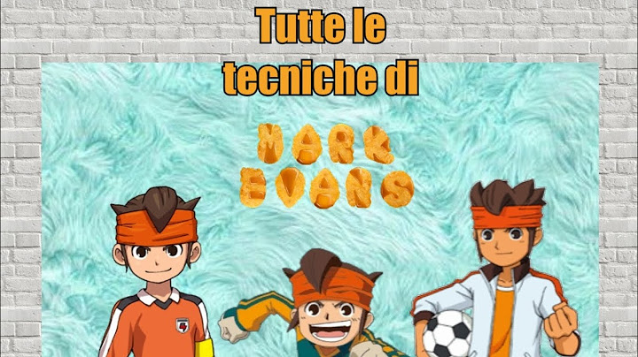 Inazuma Eleven- Tutte le tecniche di Mark Evans