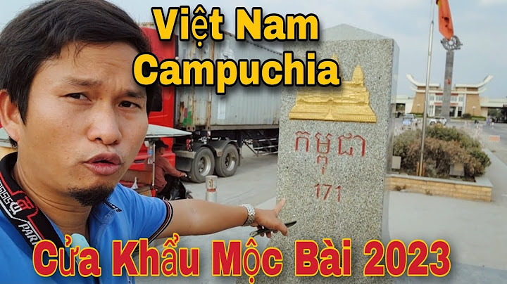 Việt Nam và Campuchia có bao nhiêu cửa khẩu?