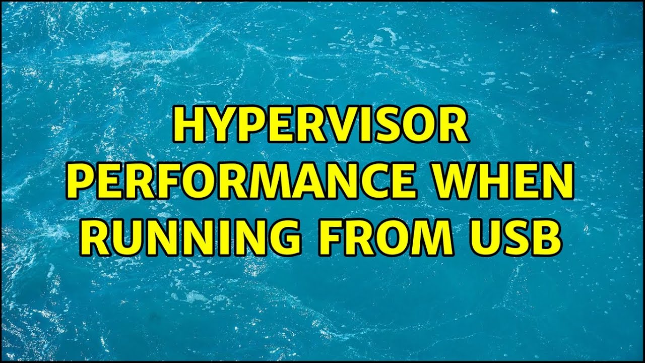hypervisor performance when running from USB (3 Solutions!!) - YouTube