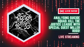 Analysing Suicide Squad: Kill The Justice League with Special Guest Miller Ross!