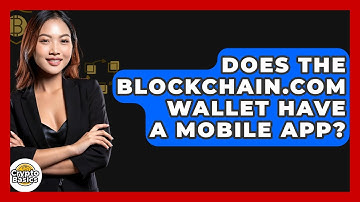 Does The Blockchain.com Wallet Have A Mobile App? - CryptoBasics360.com