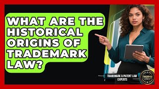 What Are The Historical Origins Of Trademark Law? - Trademark and Patent Law Experts