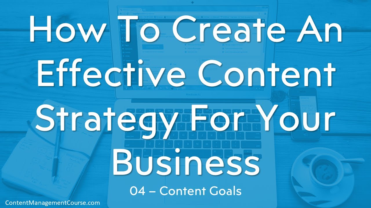 How To Create An Effective Content Strategy For Your Business - Content ...