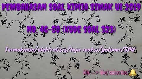 Pembahasan Soal Kimia SIMAK UI 2019/kode soal 323