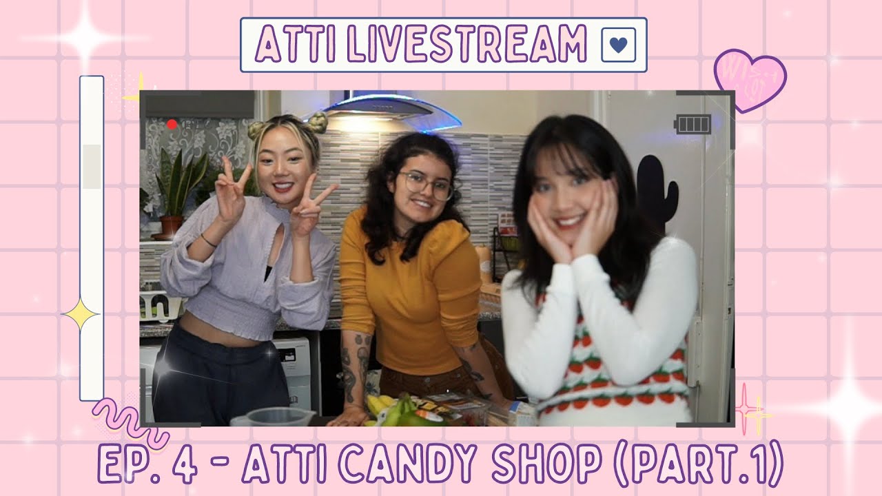 ATTI Livestream | EP. 4 Atti Candy Shop - YouTube