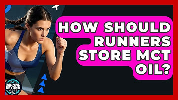 How Should Runners Store MCT Oil? - Running Beyond Limits