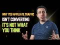 Why Your Affiliate Traffic Isn’t Converting (It’s Not What You Think)