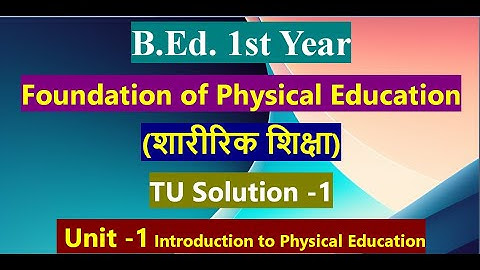 Solution/Foundation of Physical Education/Unit -1 Introduction to Physical Education