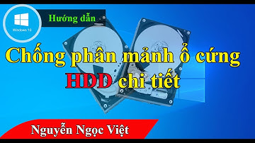 Hướng dẫn cách chống phân mảnh ổ cứng cho máy tính sử dụng ổ HDD