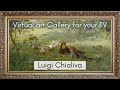Ref:CJulcHtZXfg Luigi chialiva art collection for your tv | virtual art gallery | 2 hr | 4k ultra hd