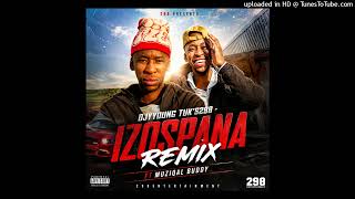 DjyYoung Tuk's298 - Izospana Remix(Feat Muziqal Buddy)
