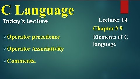 Computer 2nd Year Chapter no 09  Lecture 14 Operators Precedence and Associativity, Comments