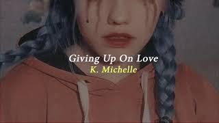 Giving Up On Love - K. Michelle (tradução & legendado)