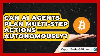 Can AI Agents Plan Multi-Step Actions Autonomously? | AI and Machine Learning Explained News
