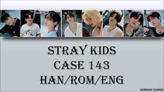 STRAY KIDS - CASE 143 (Han/Rom/Eng) Lyrics