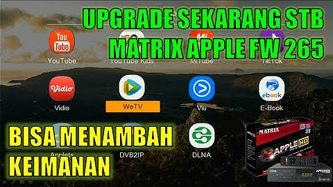 UPGRADE DAN REVIEW FIRMWARE 265 STB MATRIX APPLE BARU