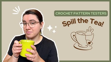 An Interview With a Pattern Tester: Advice for BOTH Crochet Pattern Testers and Designers