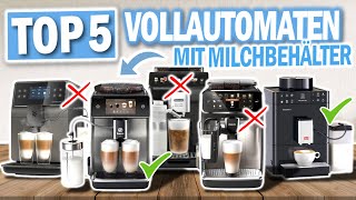 Top 5 KAFFEEVOLLAUTOMATEN MIT MILCHBEHÄLTER 2024 | Die besten Vollautomaten im Vergleich