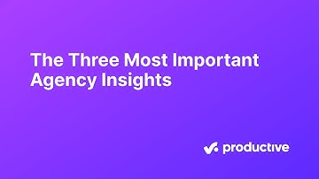The Three Most Important Agency Insights