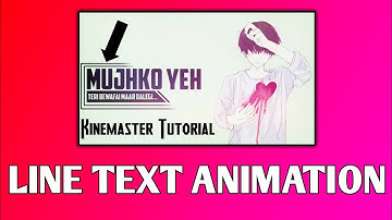 Kinemaster Tutorial||Line Text Animation Tutorial||New Style Whatsapp Status Animation