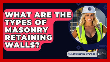 What Are The Types Of Masonry Retaining Walls? - Civil Engineering Explained