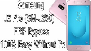 Samsung J2 Pro FRP Bypass Without Pc J250f Google Account Remove Lock Android 7.1.1