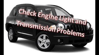 2010 Compass Check Engine Light and Transmission Shifting