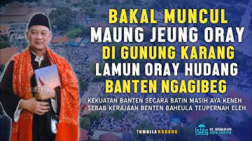 BAKAL MUNCUL MAUNG JEUNG ORAY DI GUNUNG KARANG | ABUYA UCI CILONGOK
