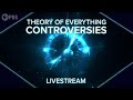 Theory of Everything Controversies: Livestream