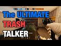 The ULTIMATE Trash Talker - Rainbow Six Siege