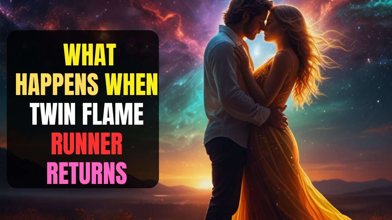 What Happens When A Twin Flame Runner Returns - YouTube