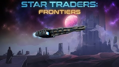 Star Traders: Frontiers - An Overview