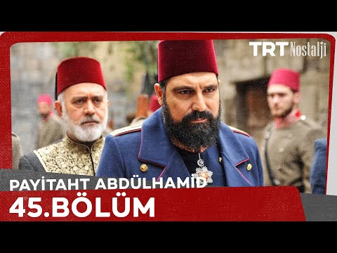 Payitaht Abdülhamid 45. Bölüm