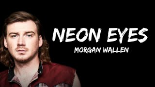 Morgan Wallen – Neon Eyes  (lyrics)