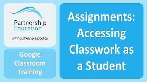 Google Classroom  -  Accessing Classwork as a Student
