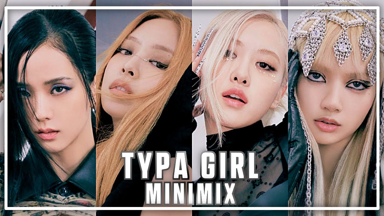 BLACKPINK - TYPA GIRL MINIMIX