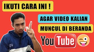 CARA AGAR VIDEO MUNCUL DI BERANDA YOUTUBE | CARA AGAR VIDEO DI REKOMENDASIKAN YOUTUBE | YT PEMULA