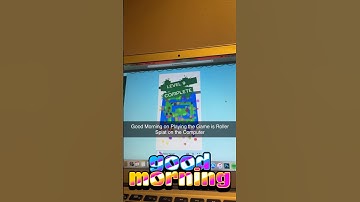 Good Morning on Enjoying the Game is Roller Splat on the Computer