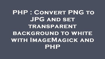 PHP : Convert PNG to JPG and set transparent background to white with ImageMagick and PHP