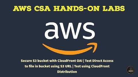 AWS Hands-On Lab 6.6~6.8: Secure and Test S3 bucket with CloudFront OAI & Direct access using S3 URL