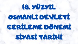 18.Yy.osmanli Devleti̇ Geri̇leme Dönemi̇ Si̇yasi̇ Tari̇hi̇2024