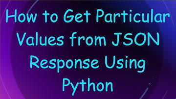 How to Get Particular Values from JSON Response Using Python