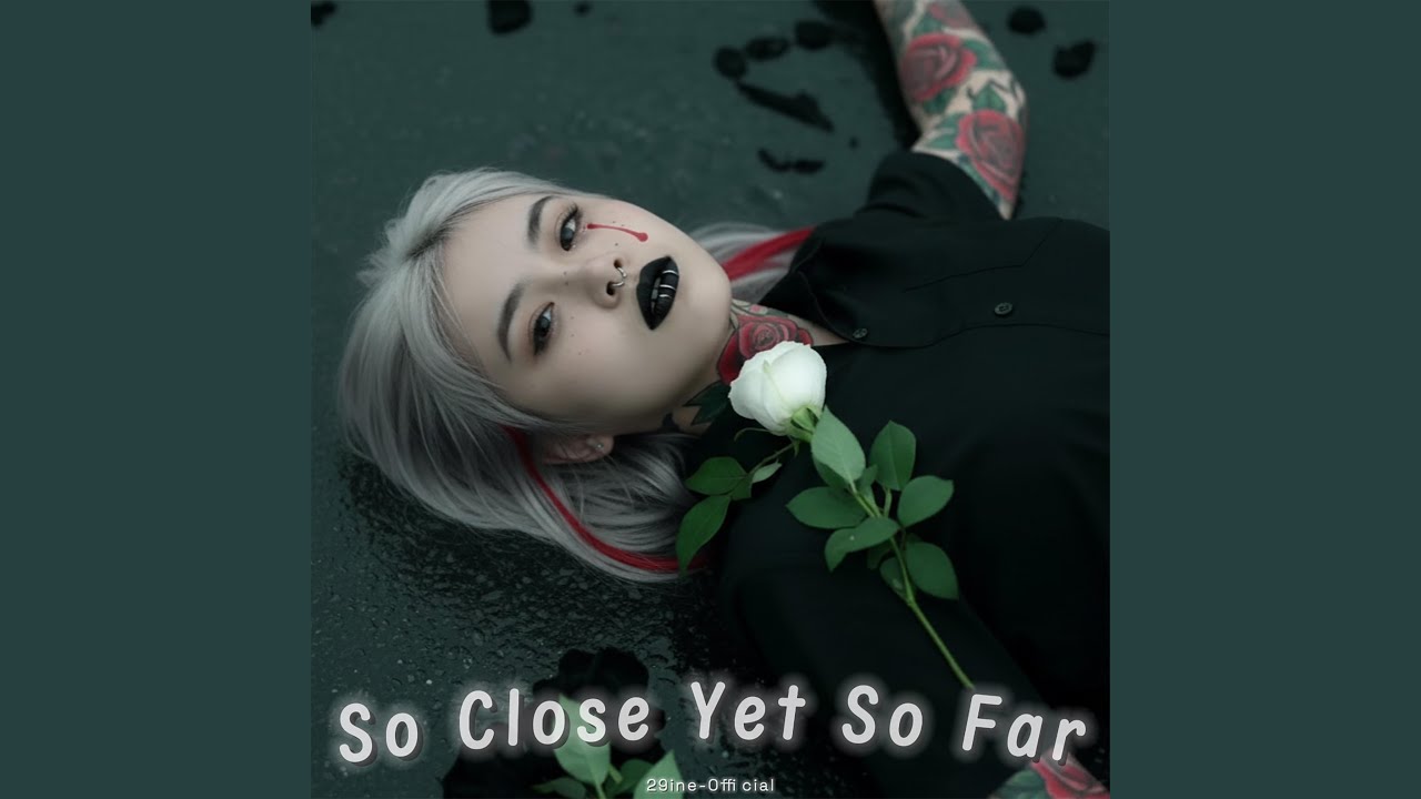 So Close Yey So Far