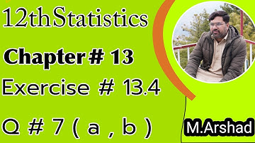 12th Statistics || Chapter # 13 ||Exercise #13.4 Question # 7 || Urdu / Hindi