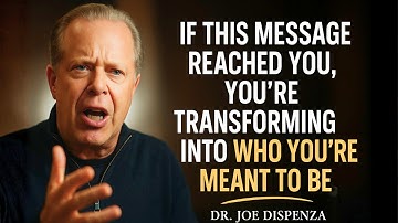 IF THIS VIDEO APPEARED IN FRONT OF YOU, YOU’RE BECOMING WHO YOU WERE DESTINED TO BE | Joe Dispenza