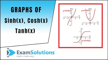 Graphs of sinh x, cosh x and tanh x | ExamSolutions