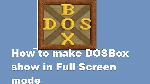 How to make DOSBox show in Full Screen mode in Windows PC