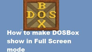 Dosbox Full Screen mode for windows 7 Searches related to how to us...